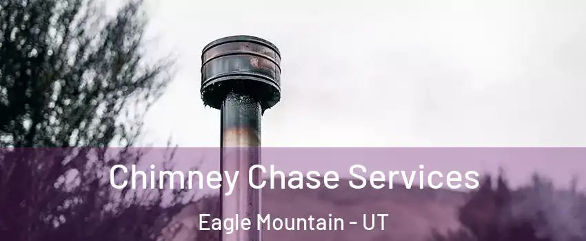  Chimney Chase Services Eagle Mountain - UT