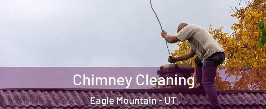  Chimney Cleaning Eagle Mountain - UT