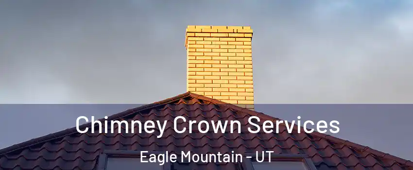  Chimney Crown Services Eagle Mountain - UT