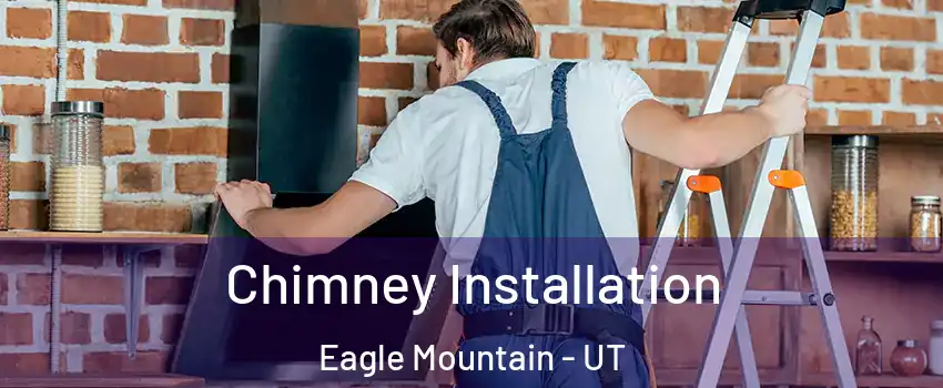  Chimney Installation Eagle Mountain - UT