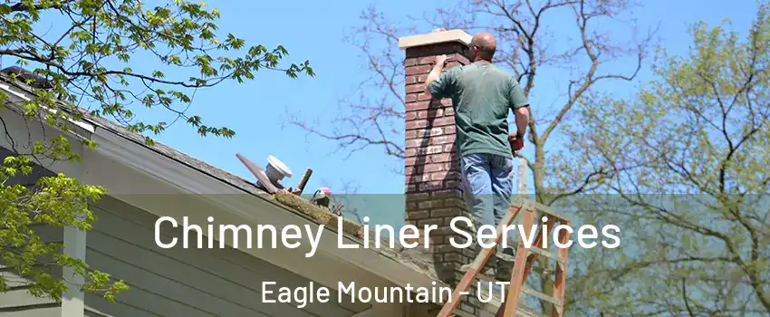  Chimney Liner Services Eagle Mountain - UT