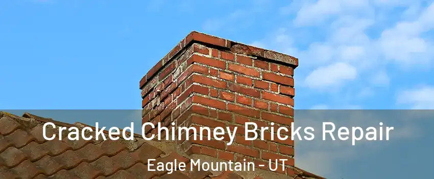  Cracked Chimney Bricks Repair Eagle Mountain - UT