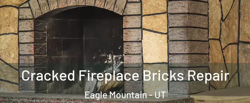  Cracked Fireplace Bricks Repair Eagle Mountain - UT