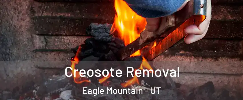 Creosote Removal Eagle Mountain - UT