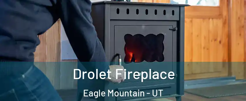  Drolet Fireplace Eagle Mountain - UT