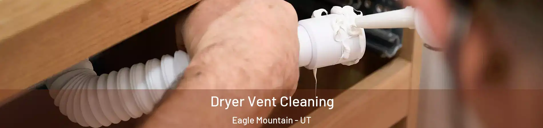  Dryer Vent Cleaning Eagle Mountain - UT