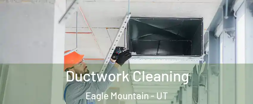  Ductwork Cleaning Eagle Mountain - UT