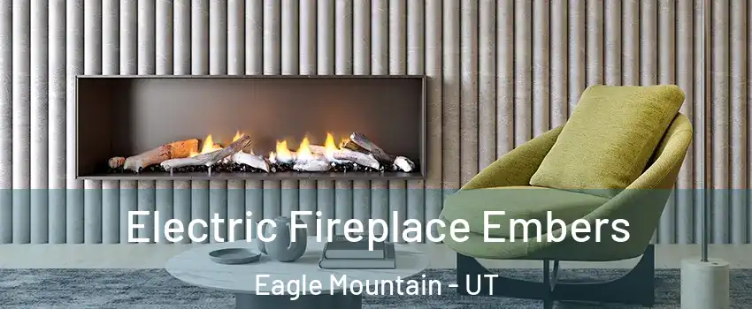  Electric Fireplace Embers Eagle Mountain - UT