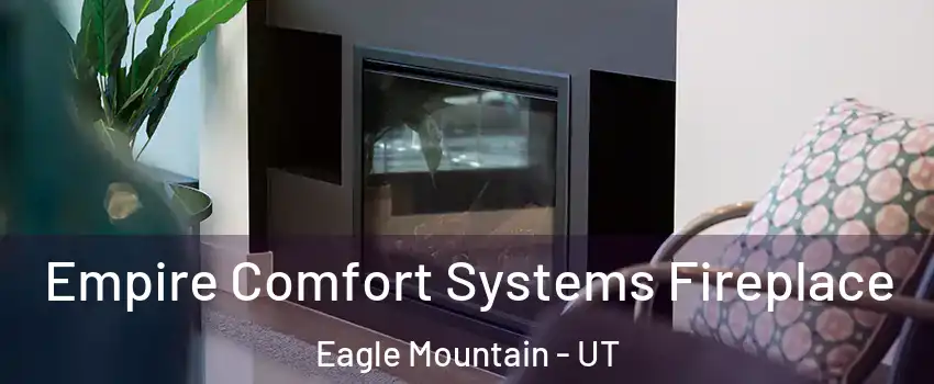  Empire Comfort Systems Fireplace Eagle Mountain - UT