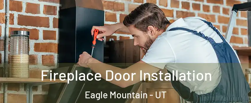  Fireplace Door Installation Eagle Mountain - UT