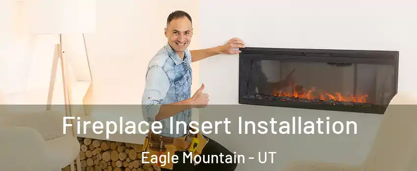  Fireplace Insert Installation Eagle Mountain - UT