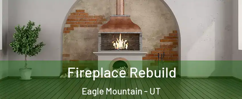  Fireplace Rebuild Eagle Mountain - UT