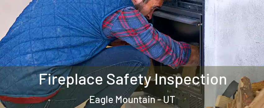  Fireplace Safety Inspection Eagle Mountain - UT