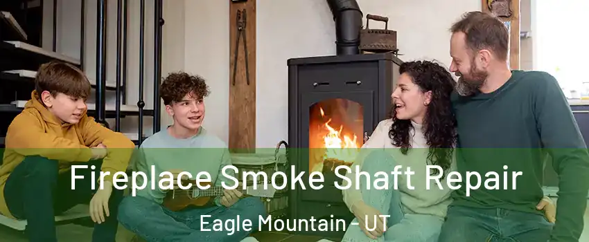  Fireplace Smoke Shaft Repair Eagle Mountain - UT