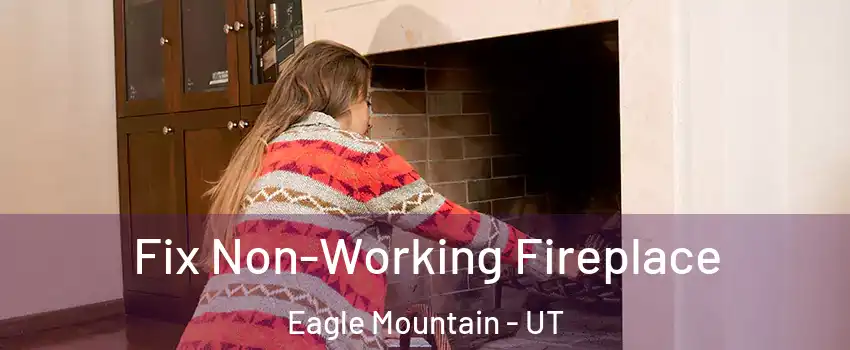  Fix Non-Working Fireplace Eagle Mountain - UT