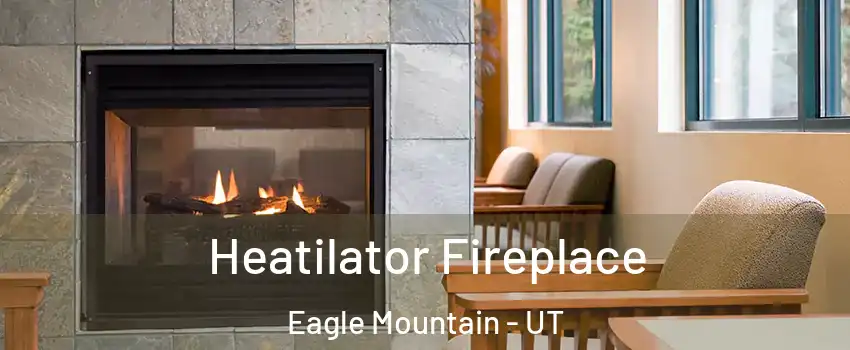  Heatilator Fireplace Eagle Mountain - UT