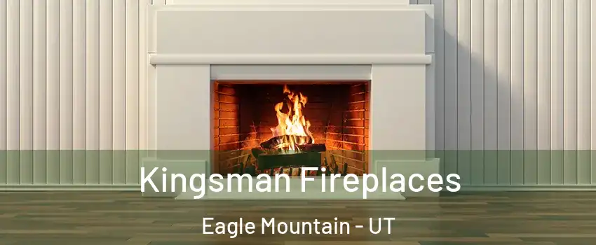  Kingsman Fireplaces Eagle Mountain - UT