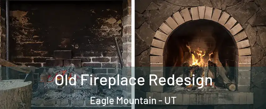  Old Fireplace Redesign Eagle Mountain - UT