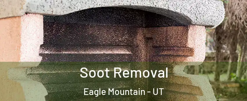  Soot Removal Eagle Mountain - UT