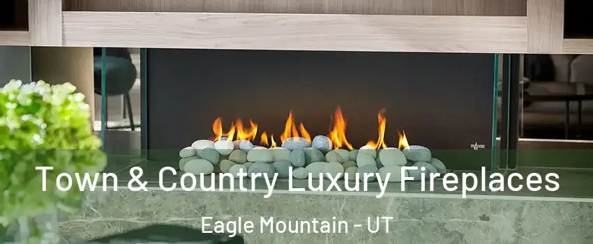 Town & Country Luxury Fireplaces Eagle Mountain - UT