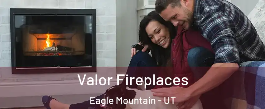  Valor Fireplaces Eagle Mountain - UT