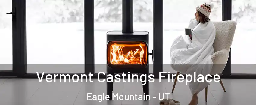  Vermont Castings Fireplace Eagle Mountain - UT