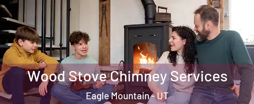  Wood Stove Chimney Services Eagle Mountain - UT